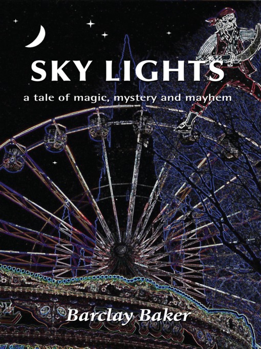 Title details for Sky Lights--A Tale of Magic, Mystery and Mayhem by Barclay Baker - Available